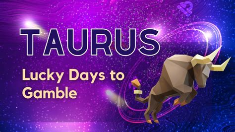 lucky days to gamble for taurus|Taurus Lucky Days To Gamble .